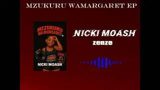 Nicki Moash - 03 Zenze (Mzukuru WaMargaret  ep