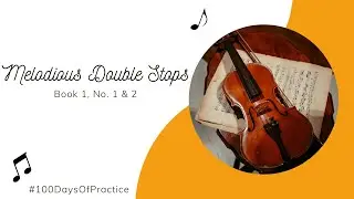 Day 98 - Melodious Double Stops, Book 1, No. 1 & 2 - 100 Days of Violin Practice