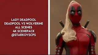 Lady Deadpool - Deadpool VS Wolverine: All Scenes | 1080P 4K Scene Pack @ulrichaep