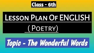 Lesson Plan Of English (Poetry) | Class 6th | The Wonderful Words @TeachCanvas