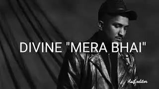 DIVINE MERA BHAI FULL VIDEO SONG || MERA BHAI VIDEO SONG LYRICS || DIVINE New Rap song Mera bhai ||