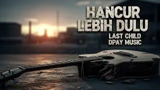Last Child - Hancur Lebih Dulu (Rock Metal Cover by Dpay Music)