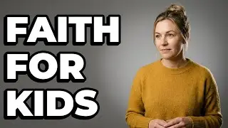 What Are Practical Faith Applications For Kids?
