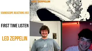Friend reacts to Led Zeppelin for the first time- SoundScope episode 3: Led Zeppelin 