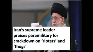 Iran&rsquo;s supreme leader praises paramilitary for crackdown on &lsquo;rioters&rsquo; and &lsquo;thugs&rsquo;