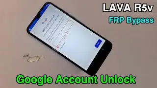 LAVA R5V - FRP BYPASS & GOOGLE ACCOUNT REMOVE - GOOGLE ACCOUNT UNLOCK - LAVA R5V UNLOCK 100% WORKING