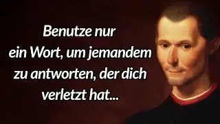 Niccolò Machiavelli: Wenn dich jemand verletzt, antworte mit nur einem Wort.