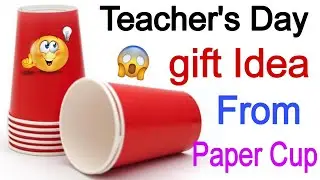 Handmade gift for Teacher's Day /Teacher day gift Idea 😍/How to make Teacher day gift from paper cup
