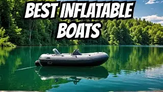 Top Marine Expert Reveals BEST Inflatable Boats Of 2025