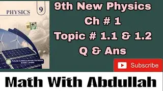 9th New Physics Chapter # 1 Topic # 1.1 & 1.2 Question and answers Bank 