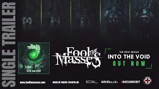 FOOL THE MASSES | Into The Void (Single Trailer)