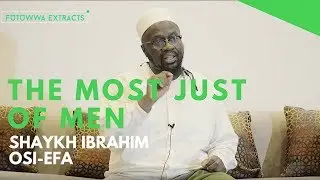 Futuwwa Extract - The Most Just of Men - Shaykh Ibrahim Osi-Efa