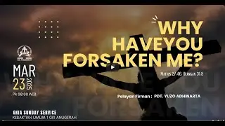 Pdt. Yuzo Adhinarta, Ph.D. - Why  Have You Forsaken Me?
