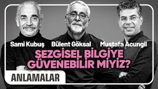 Sezgisel Bilgiye Güvenebilir Miyiz? I Anlamalar 10.bölüm