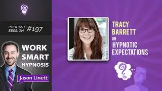 Work Smart Hypnosis #197 &ndash; Tracy Barrett Adams on Hypnotic Expectations