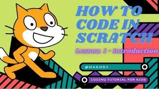 HOW TO CODE IN SCRATCH - Lesson 1. Step by step tutorial on coding in Scratch for kids by kids