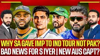 Why SA gave Importance to India Tour Not Pak? | Bad news for S Iyer | New Aus Capt?