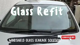 Windshield Refit | Reuse Old Windshield Glass | Solve Water Leakage Problem from Windshield