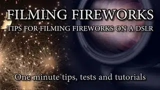 How to Film Fireworks with a DSLR