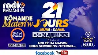 JEÛNE DE DANIEL | KÔMANDE MATEN'W | JOUR #13 | RADIO EMMANUEL | PIERRE BINSE ROCHE