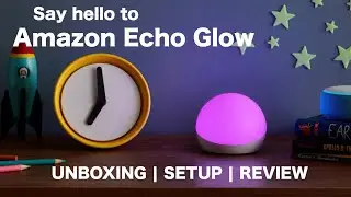 Amazon Echo Glow | РАСПАКОВКА | НАСТРОЙКА | ОБЗОР