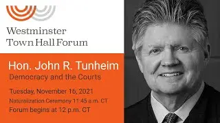 Westminster Town Hall Forum - Hon. John R. Tunheim: Democracy and the Courts