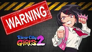 FINAL WARNING To All River City Girls 2 Fans