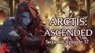 Arctis Ascended Season 6 || Session 37 : Wards and Awards