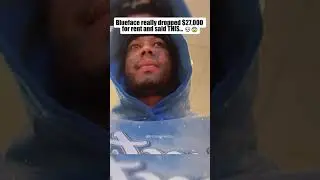 Blueface really dropped $27,000 for rent and said THIS &hellip; 💀😨