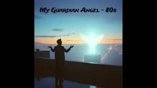 My Guardian Angel - 80s Style