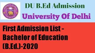 DU B.Ed Admission 2020 || First Admission List-B.Ed.2020 || University Of Delhi ||