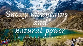 Snowy mountains✨, natural power, calm music, relaxing and world, relieving daily fatigue＃6