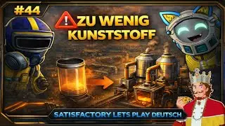 Satisfactory Lets Play Deutsch #43 Zu wenig Kunststoff!!! (Koop mit Schneepuzzli)