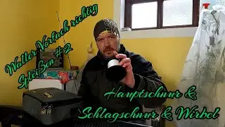 Waller Vorfach richtig Splei&szlig;en #2 Hauptschnur & Schlagschnur & Wirbel