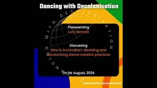 Who is Archivable?: disabling and decolonising dance notation practices