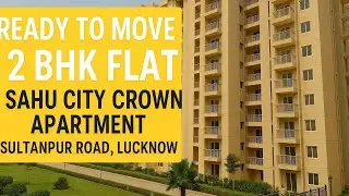 🏡 Sahu City Crown Apartments | Ready-to-Move 2 BHK Flat For Sale | Sultanpur Road, Lucknow