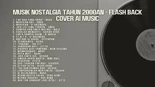 ALBUM NOSTALGIA TAHUN 2000an - Cover Music AI