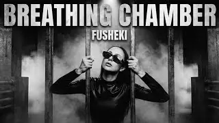 FUSHEKI &ndash; Breathing Chamber [Dark Hard Techno]