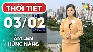 Dự báo thời tiết Hà Nội hôm nay 03/02/2026 | Hà Nội ấm lên, hửng nắng