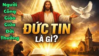 Con Đường Đức Tin – Sống Đạo Giữa Đời Thường – Con Đường Công Giáo