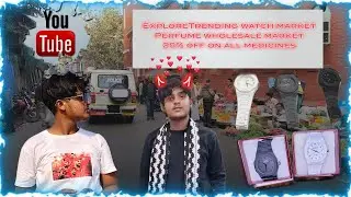 Explore watch market perfume wholesale market and medicines wholesale market 😱✨#viral #trending#vlog