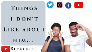 Thing I don't like about Him!!  | South African YouTubers|Reflections