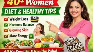 40+ Women Diet Plan | 40 Ke Baad Healthy Rahne Ke Tips | Weight, Hormone & Skin Care