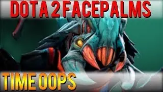 Dota 2 Facepalms - Time Oops