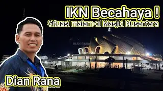 Lihat Ini! Kondisi IKN setelah Presiden Prabowo Hadir di IKN | Pantauan Malam hari bersama Dian Rana