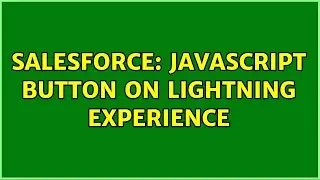 Salesforce: Javascript button on Lightning Experience