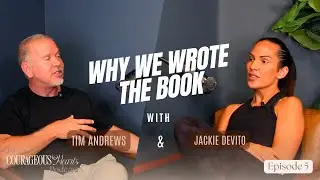 EPISODE 5 | WHY WE WROTE THE BOOK | Courageous Hearts Coaching