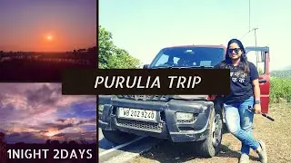 Purulia Road Trip | 2 days and 1 night| Weekend Destination