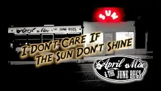 April Mae & The June Bugs - I Don't Care If The Sun Don't Shine - Live at SUN Studios
