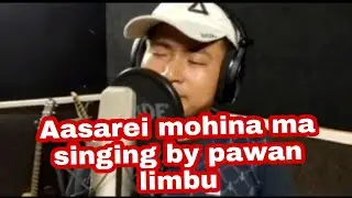 Aasarei mohina ma song cover by pawan limbu....